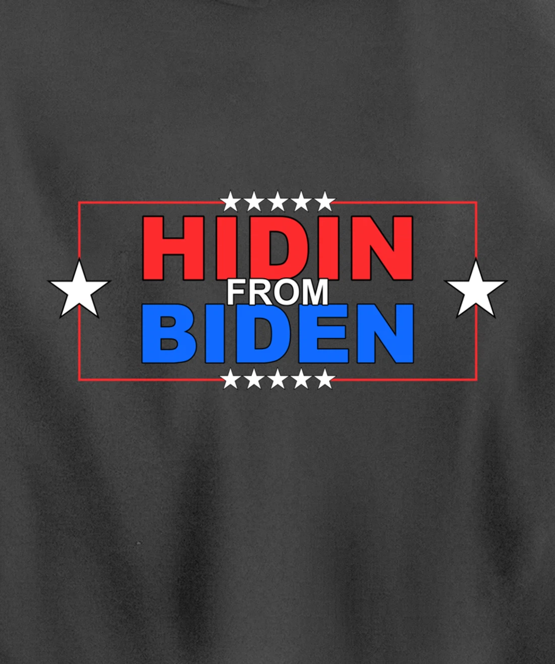 Funny Hidin From Biden - Anti Joe - Pro Trump Pullover Hoodie