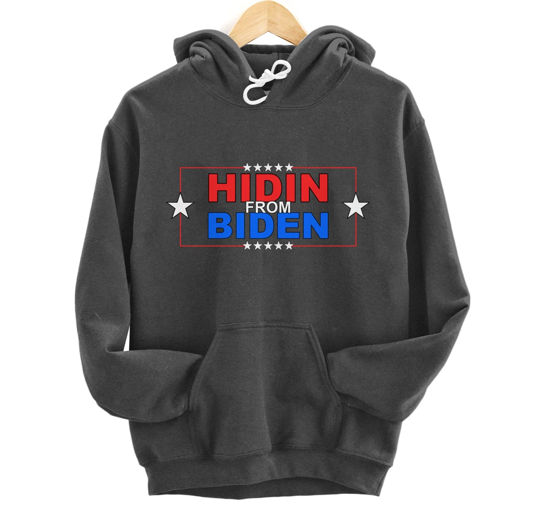 Funny Hidin From Biden - Anti Joe - Pro Trump Pullover Hoodie