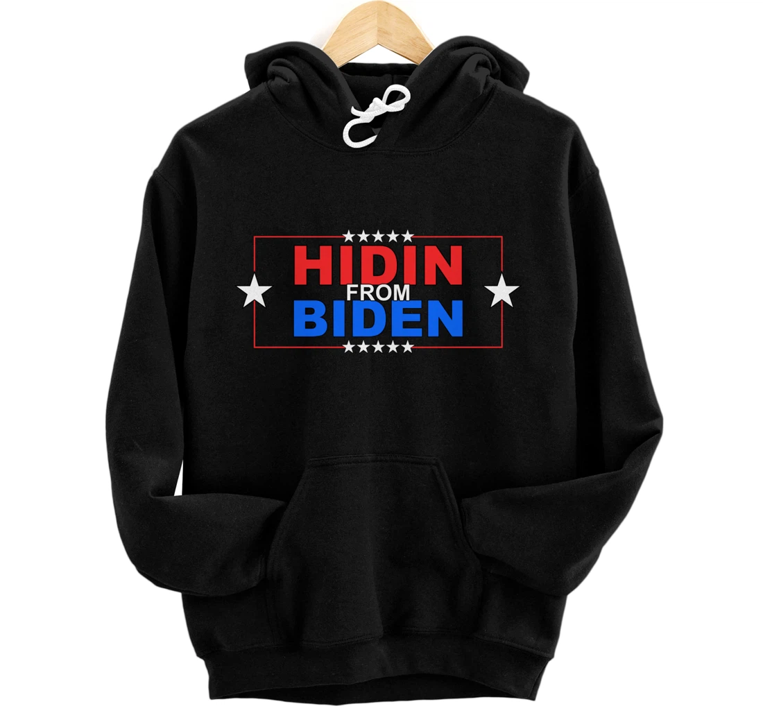 Funny Hidin From Biden - Anti Joe - Pro Trump Pullover Hoodie