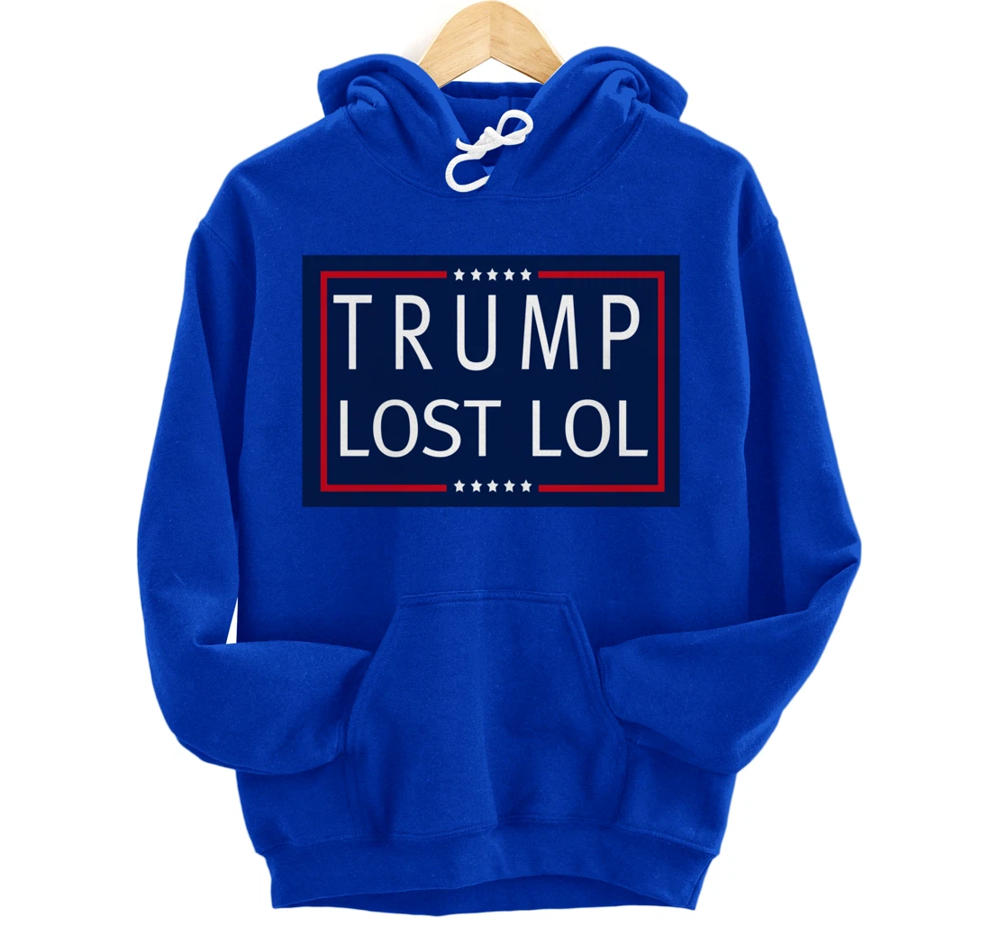 Trump Lost LOL Pullover Hoodie