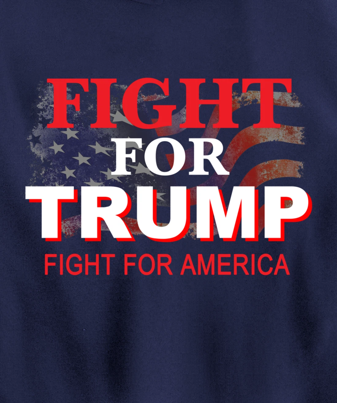 Fight For Trump and Fight For America Pullover Hoodie
