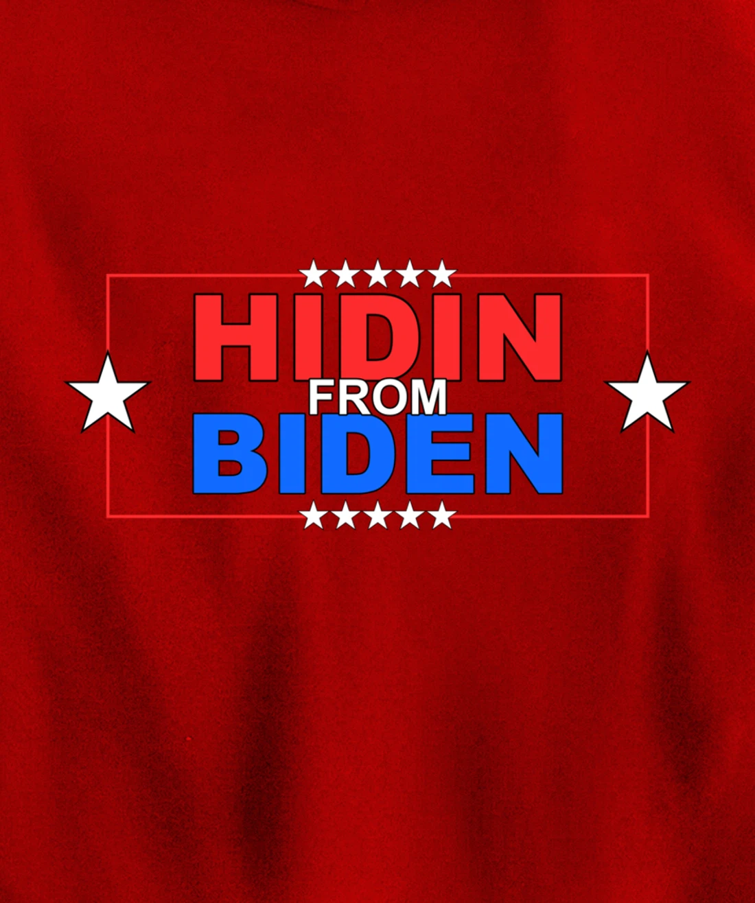 Funny Hidin From Biden - Anti Joe - Pro Trump Pullover Hoodie