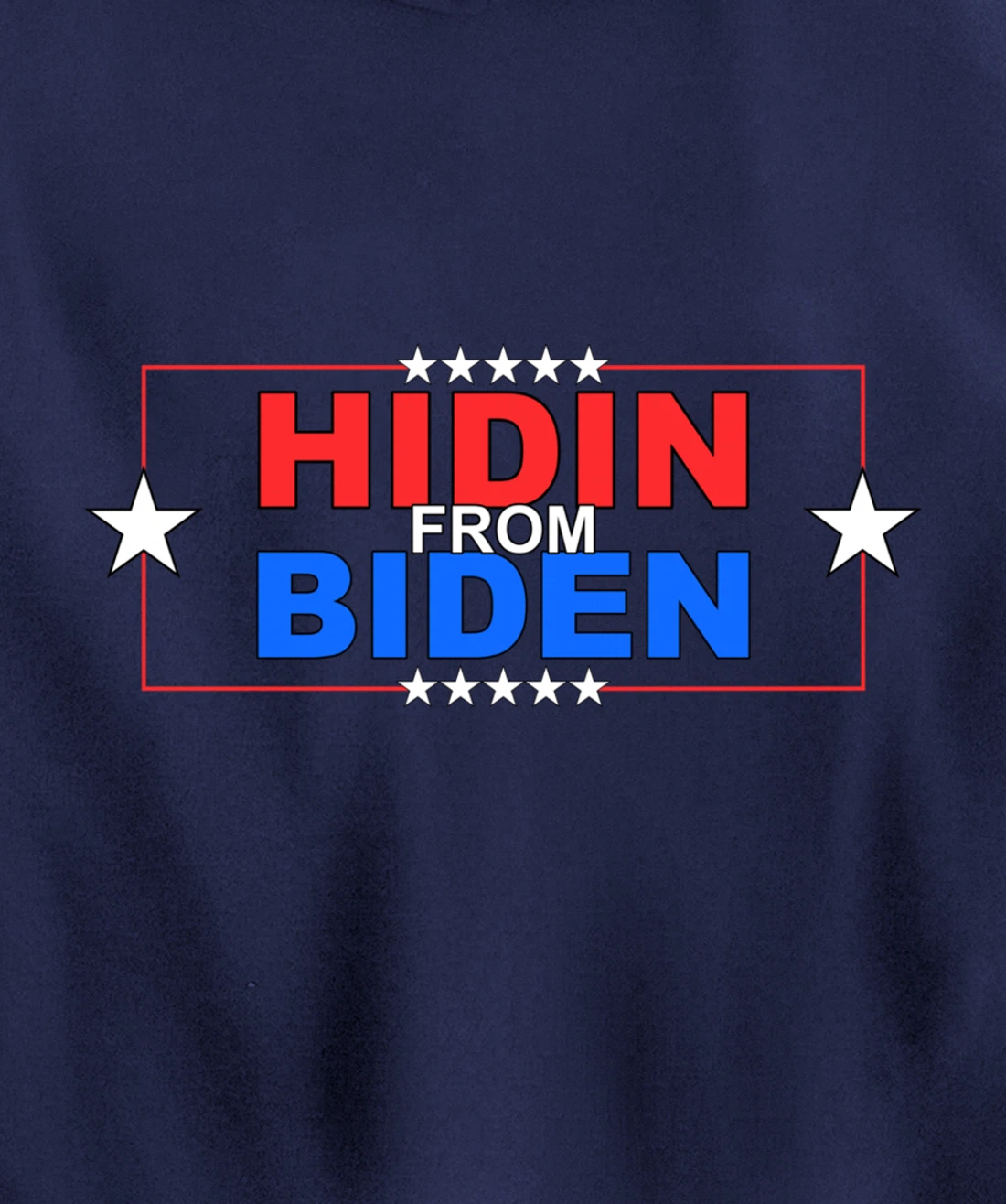 Funny Hidin From Biden - Anti Joe - Pro Trump Pullover Hoodie