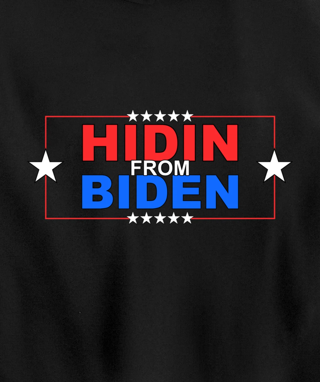 Funny Hidin From Biden - Anti Joe - Pro Trump Pullover Hoodie