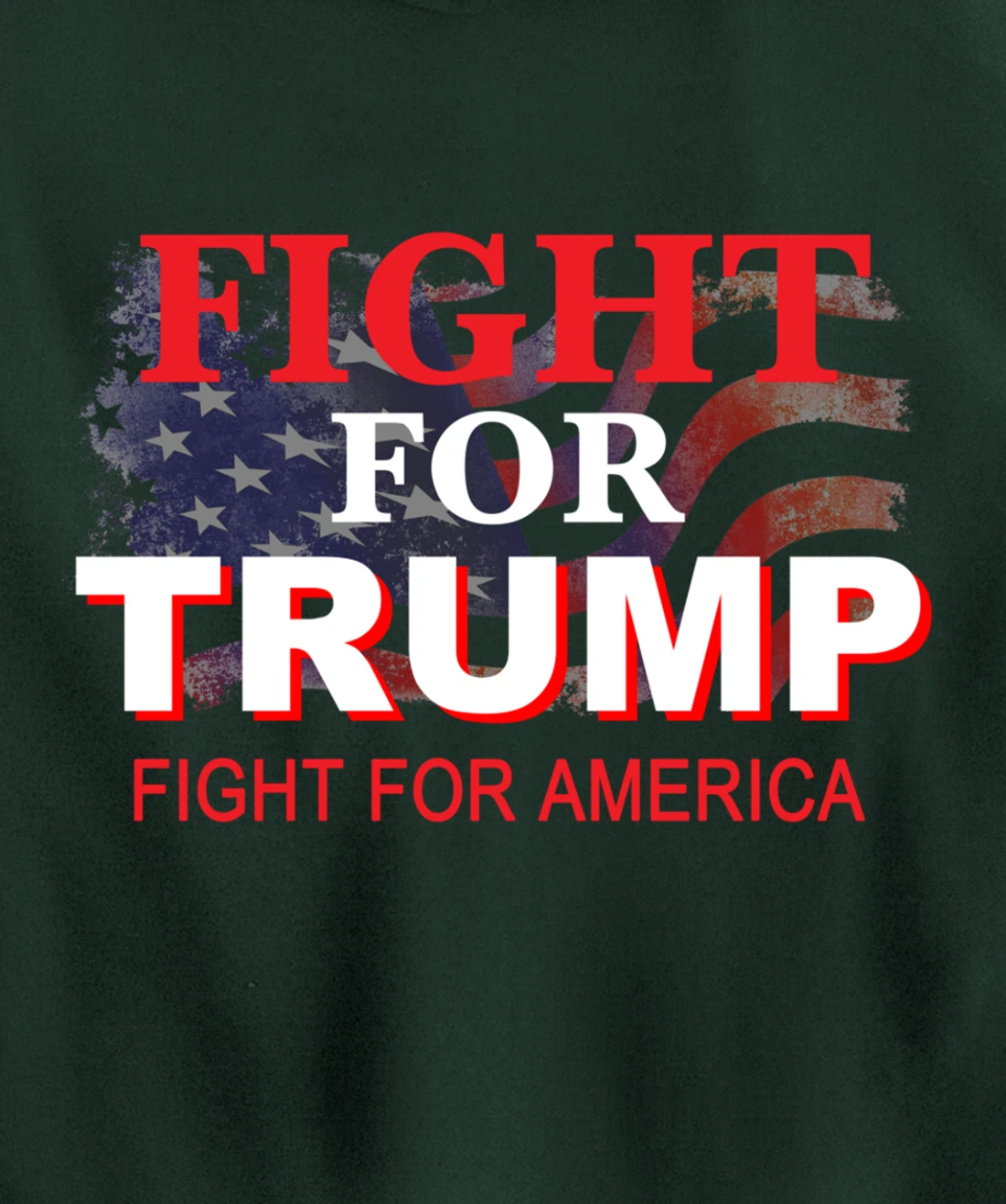 Fight For Trump and Fight For America Pullover Hoodie