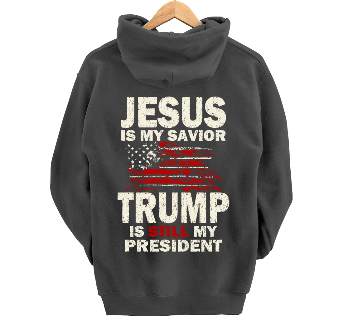 Jesus is my Savior Trump is still my President Pullover Hoodie