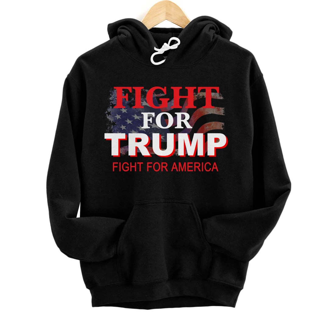 Fight For Trump and Fight For America Pullover Hoodie