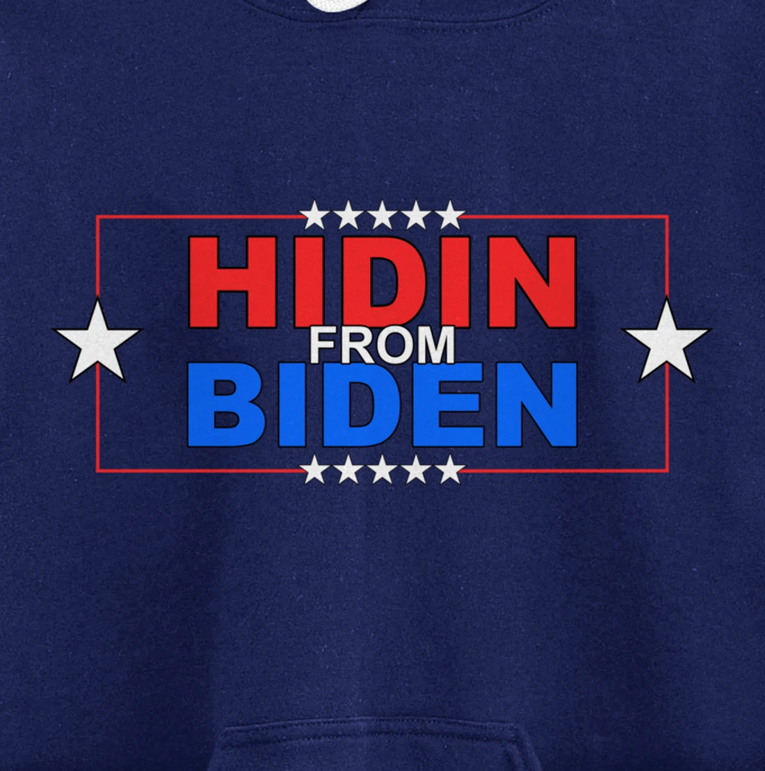 Funny Hidin From Biden - Anti Joe - Pro Trump Pullover Hoodie