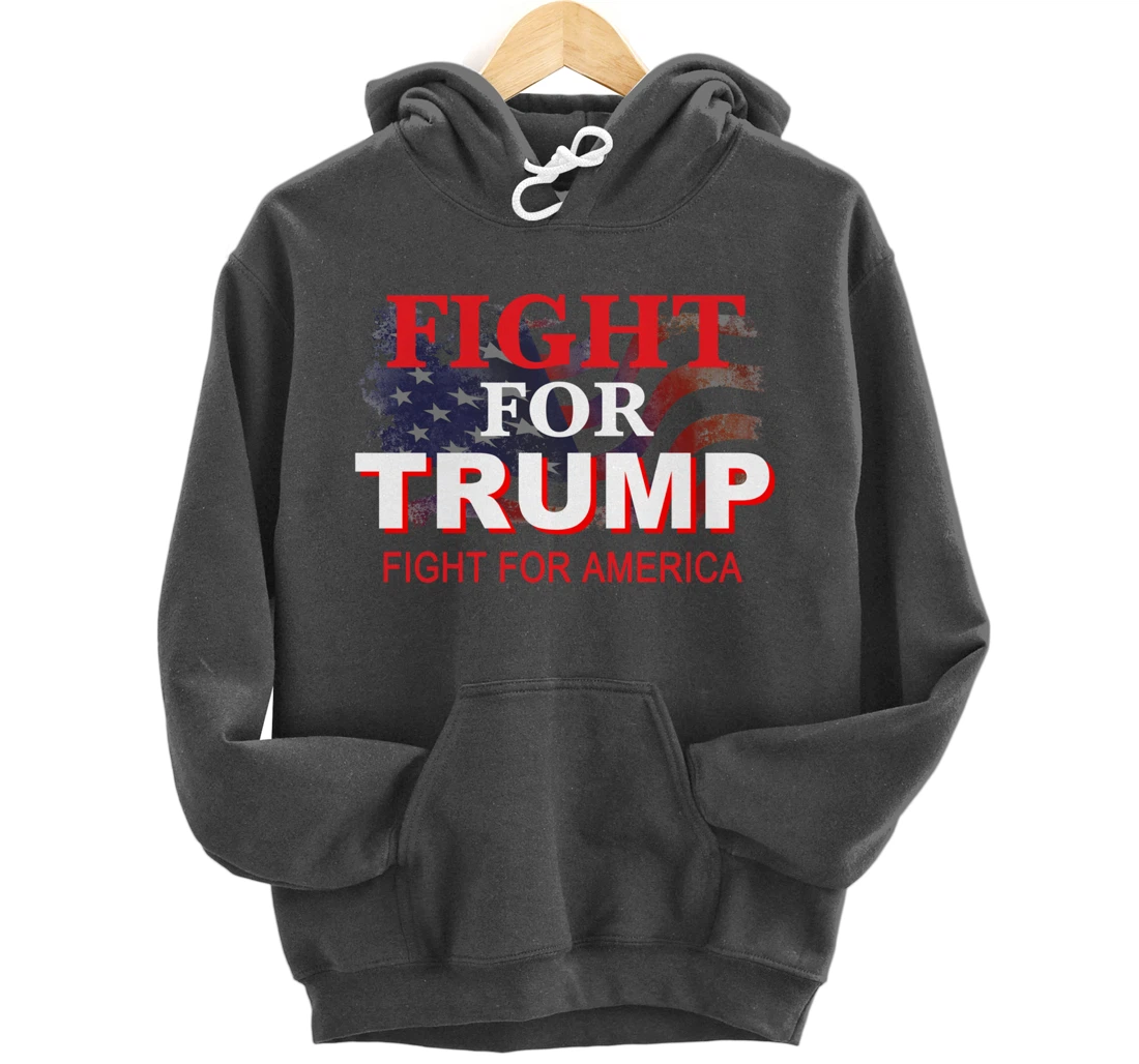 Fight For Trump and Fight For America Pullover Hoodie