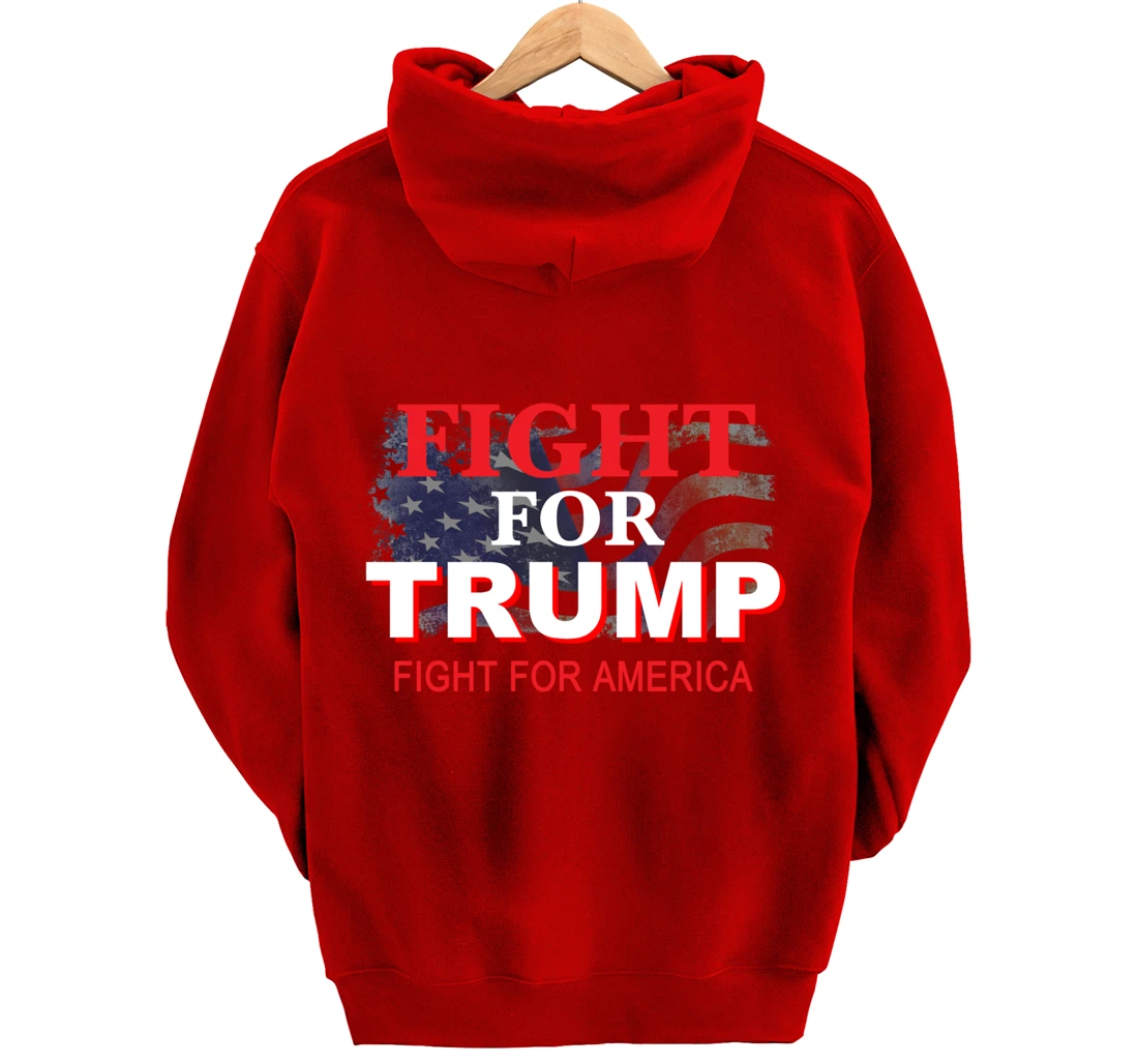 Fight For Trump and Fight For America Pullover Hoodie
