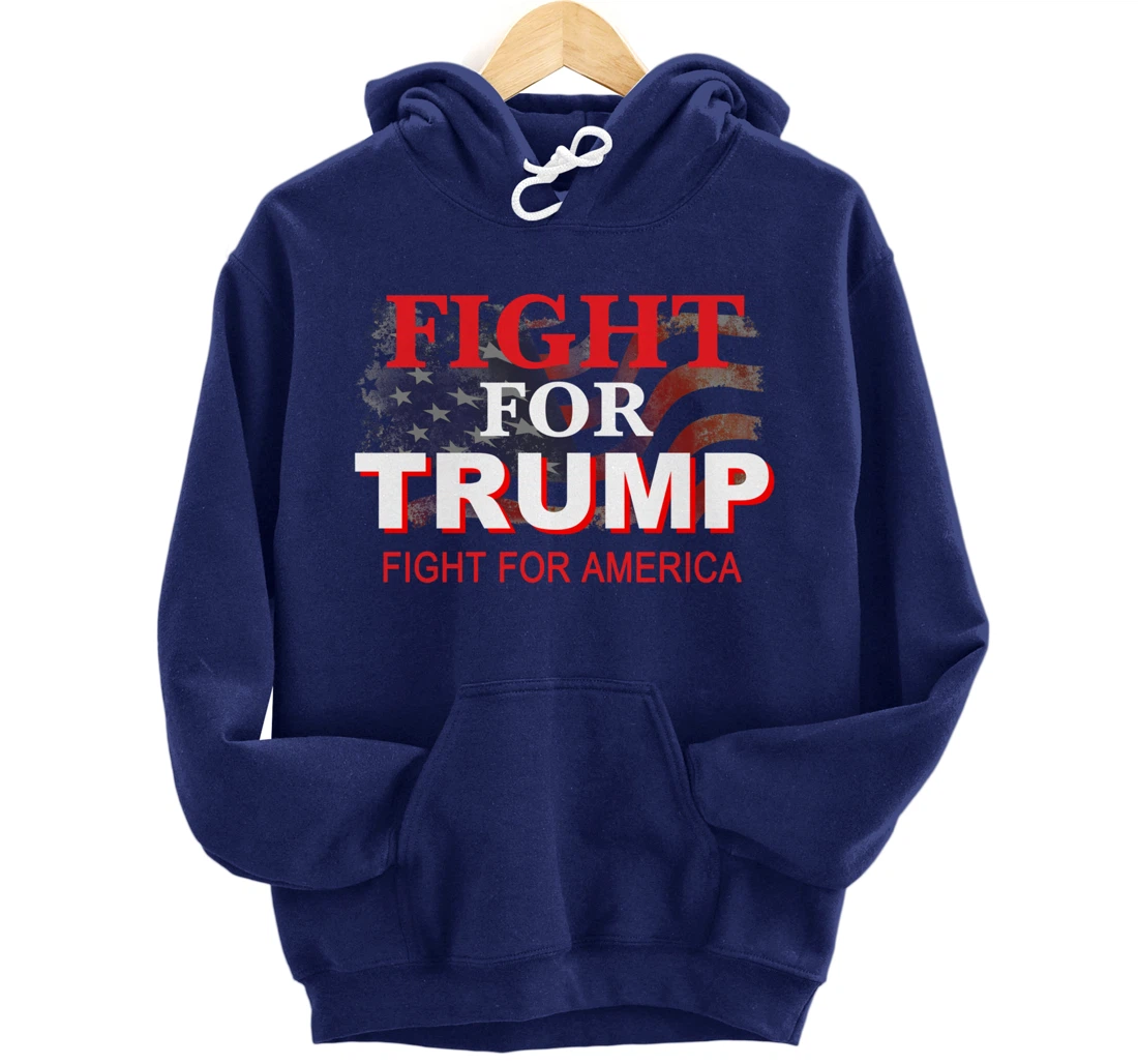 Fight For Trump and Fight For America Pullover Hoodie