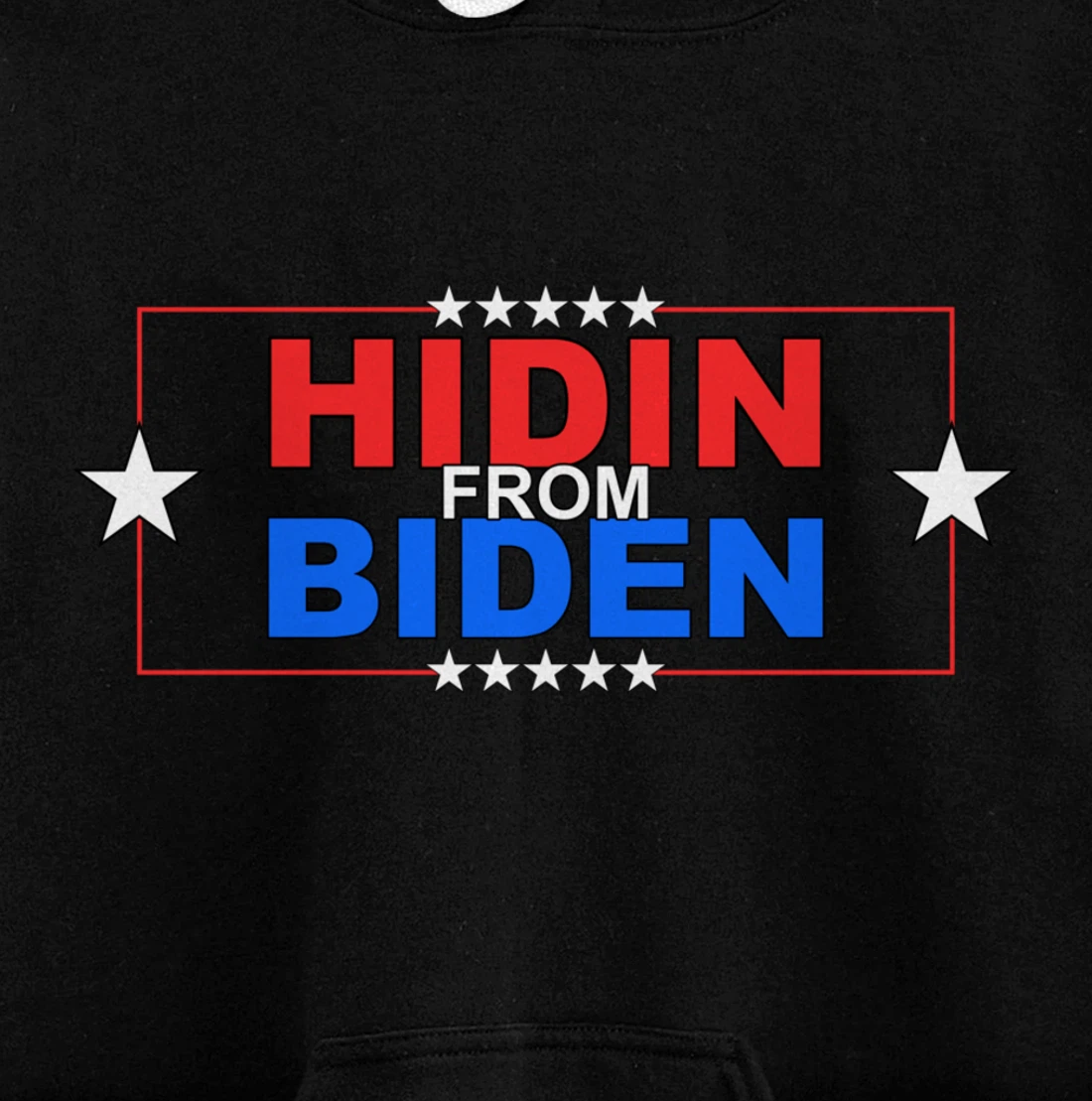 Funny Hidin From Biden - Anti Joe - Pro Trump Pullover Hoodie