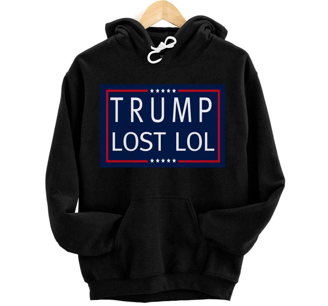 Trump Lost LOL Pullover Hoodie