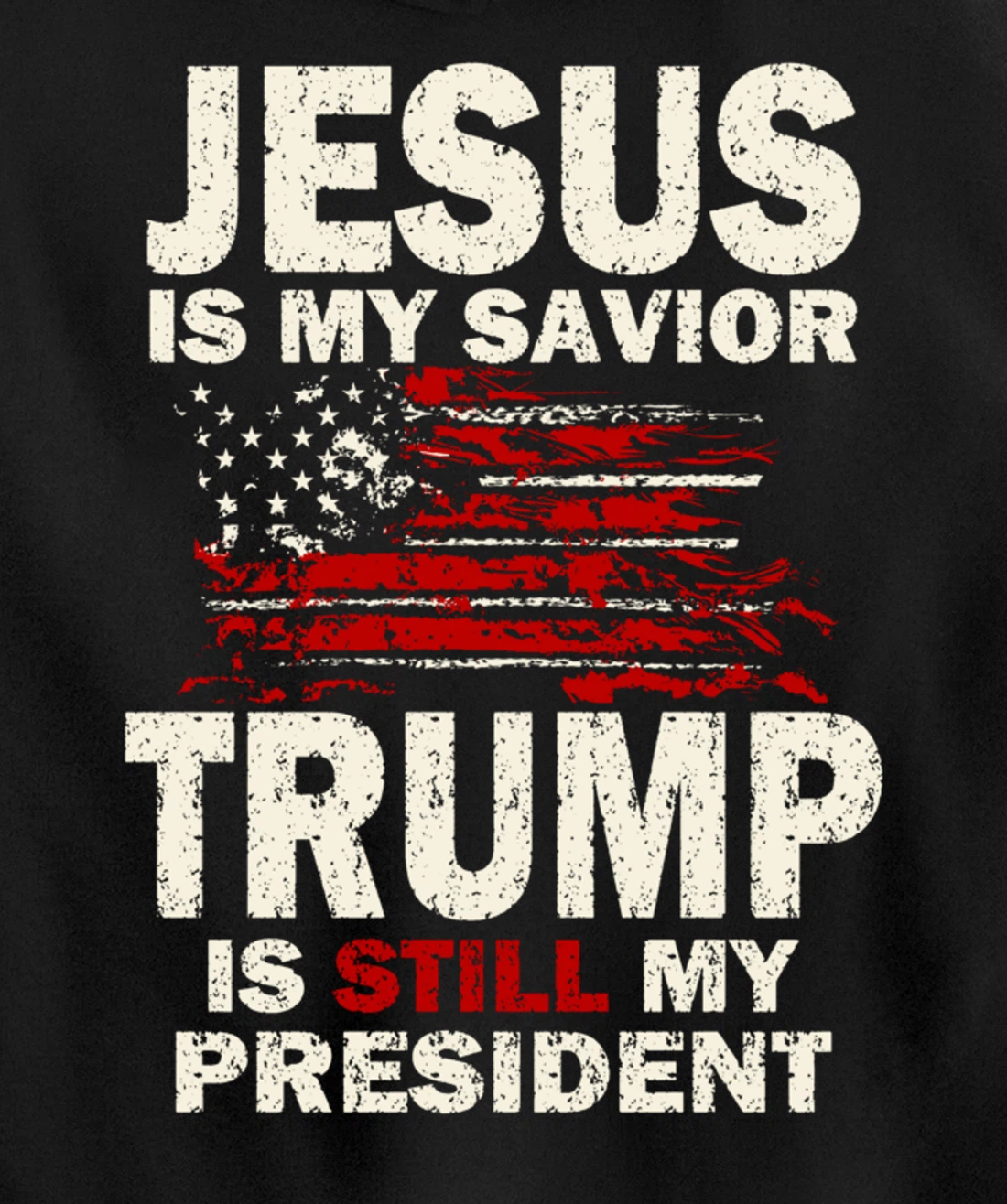 Jesus is my Savior Trump is still my President Pullover Hoodie