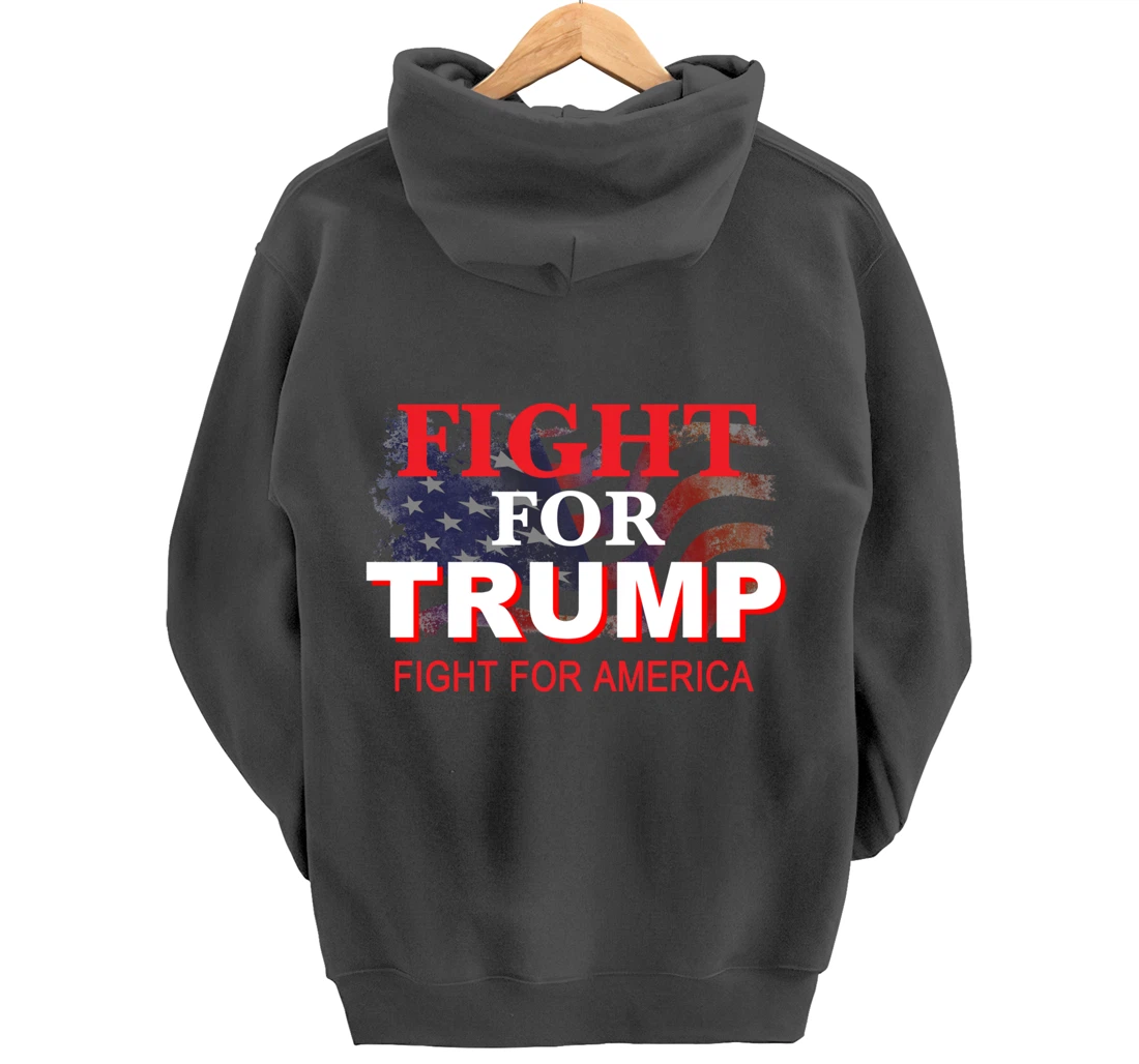 Fight For Trump and Fight For America Pullover Hoodie