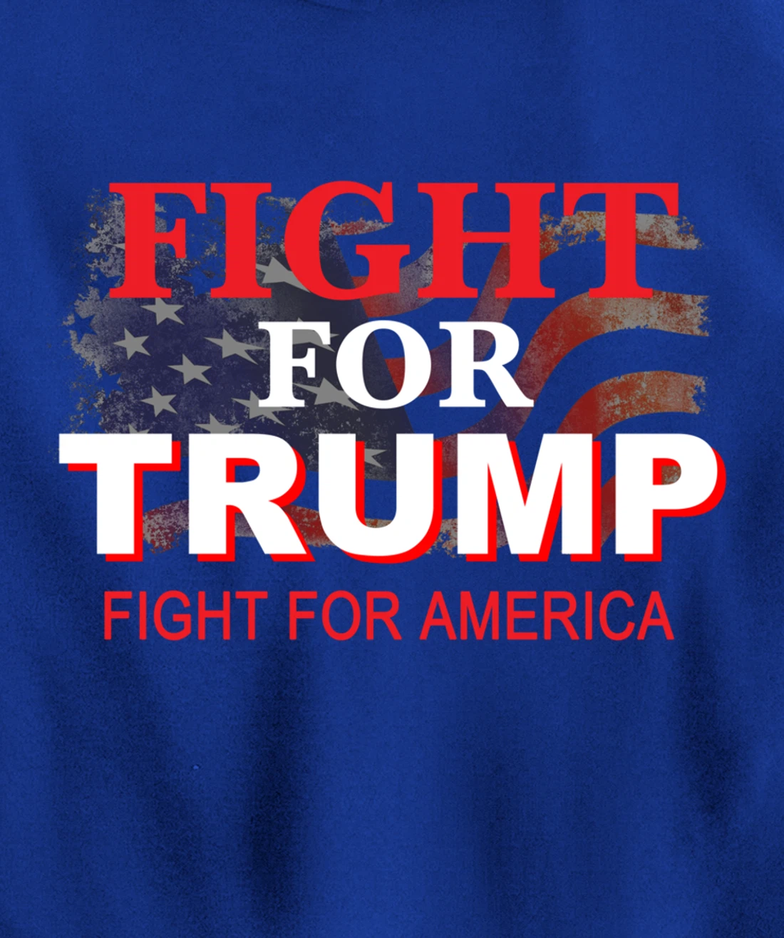 Fight For Trump and Fight For America Pullover Hoodie