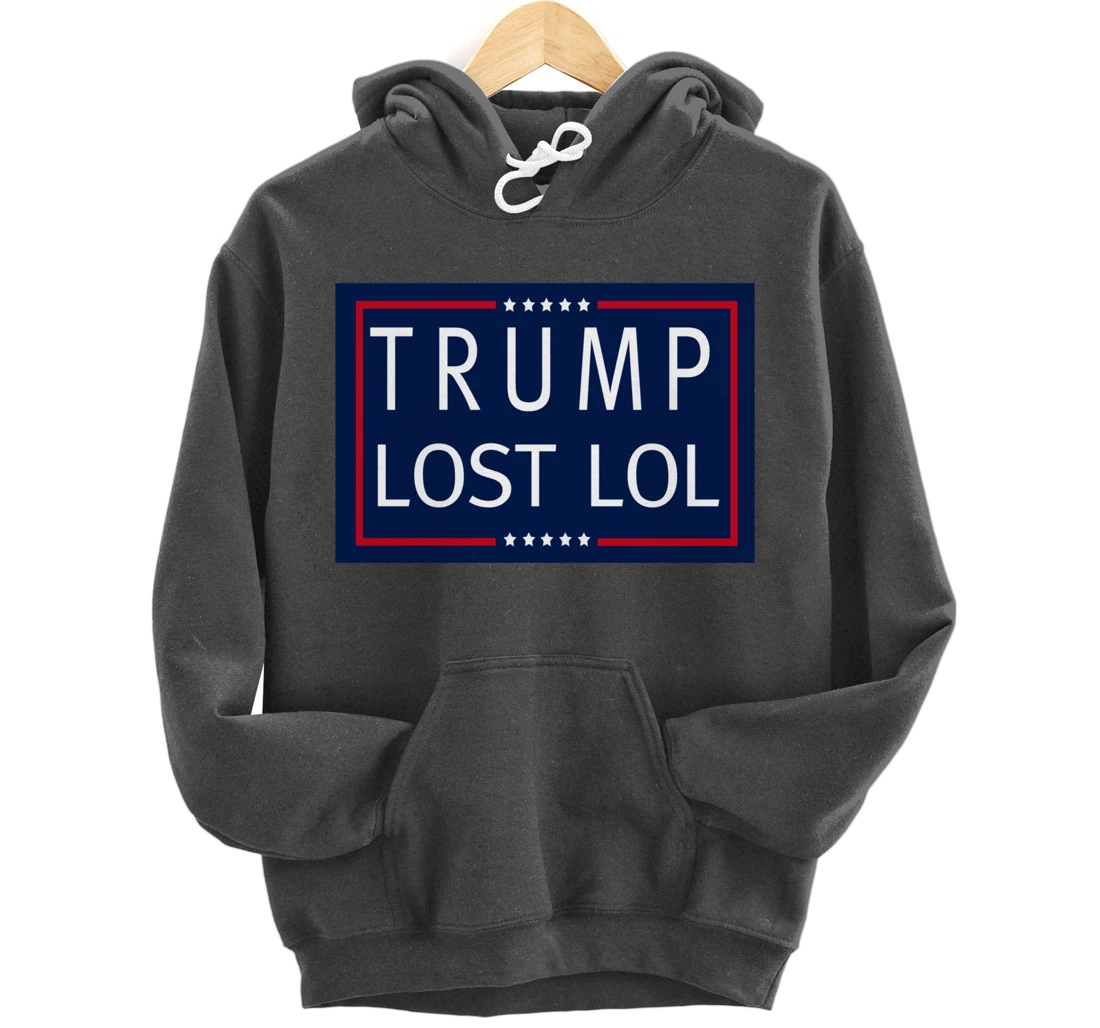 Trump Lost LOL Pullover Hoodie