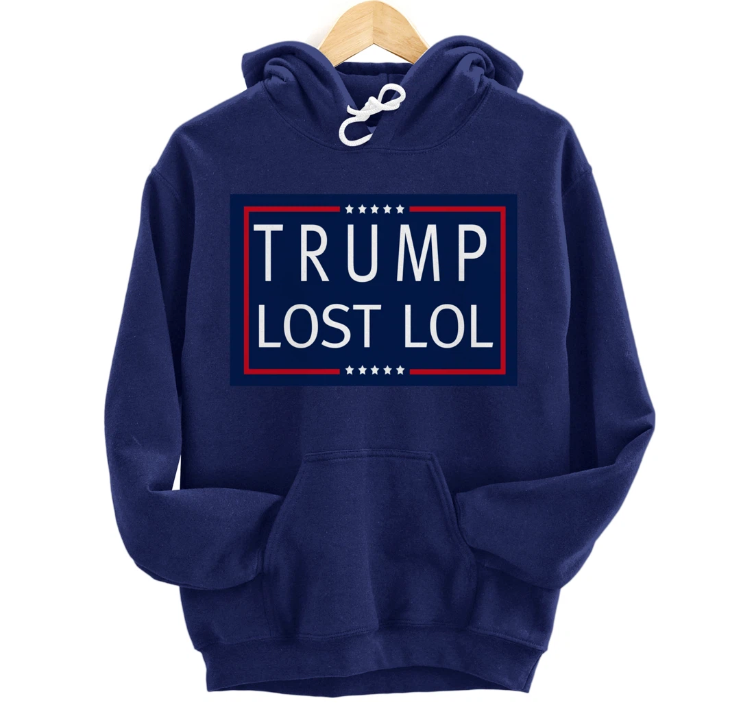 Trump Lost LOL Pullover Hoodie