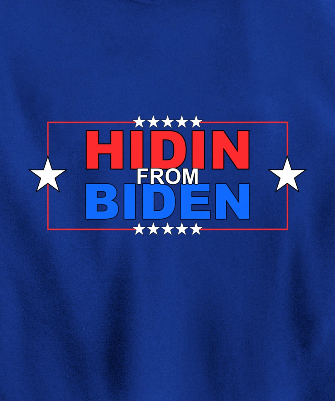 Funny Hidin From Biden - Anti Joe - Pro Trump Pullover Hoodie