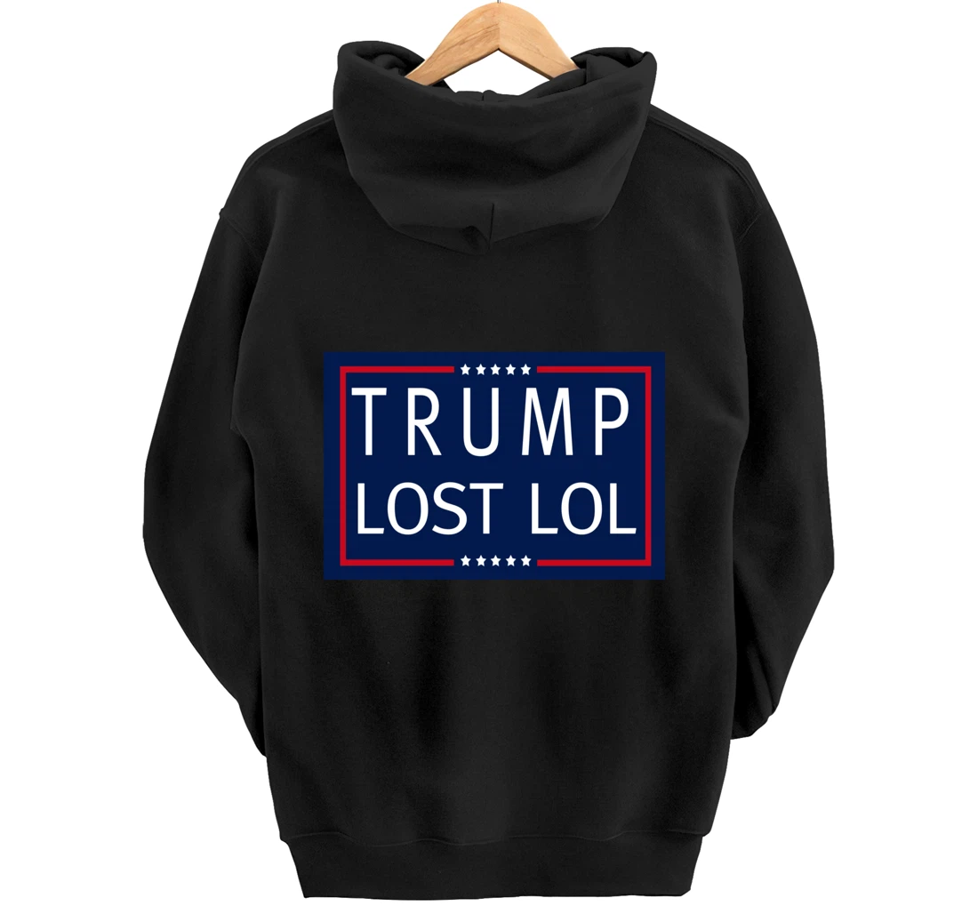 Trump Lost LOL Pullover Hoodie