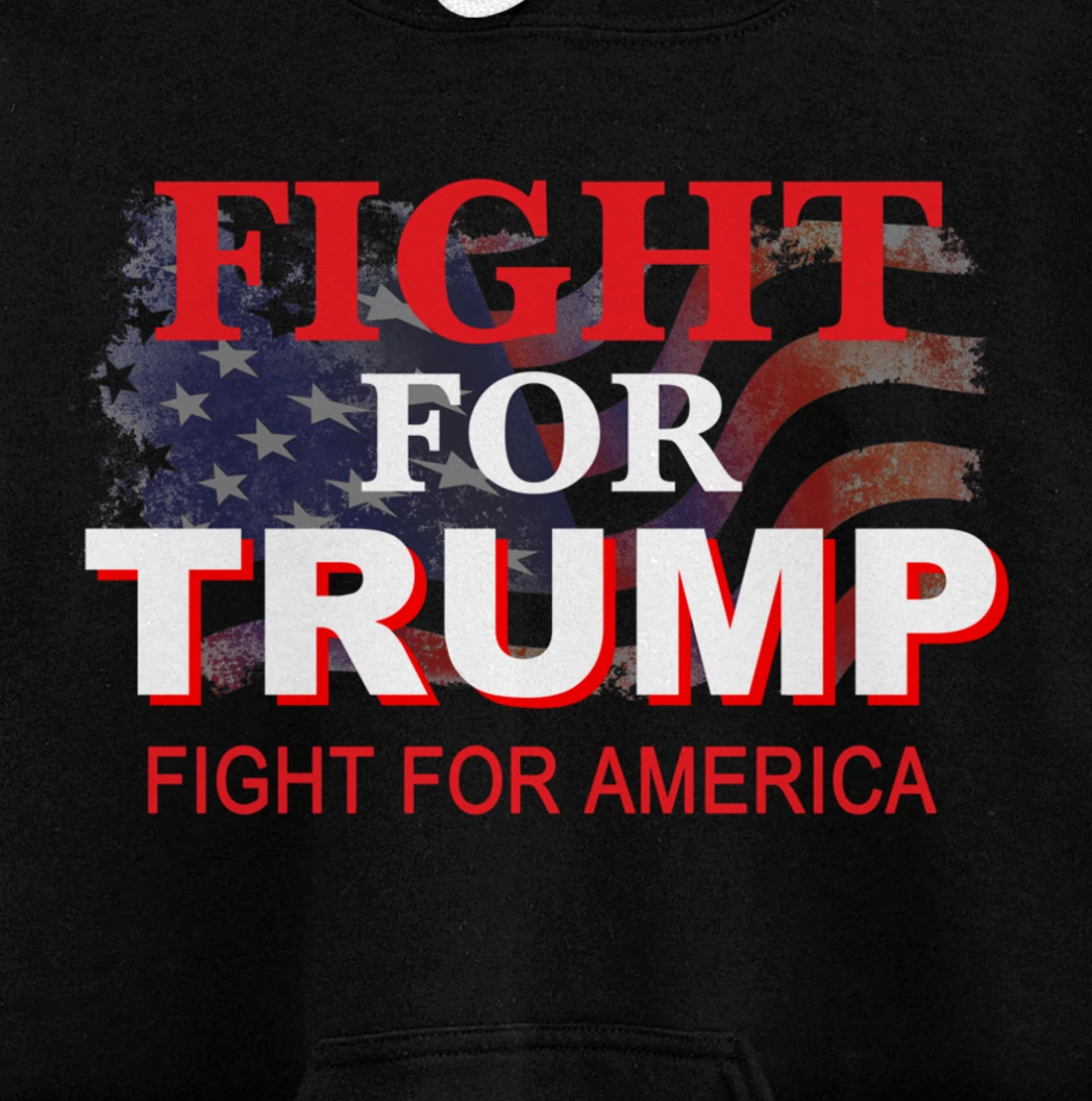 Fight For Trump and Fight For America Pullover Hoodie