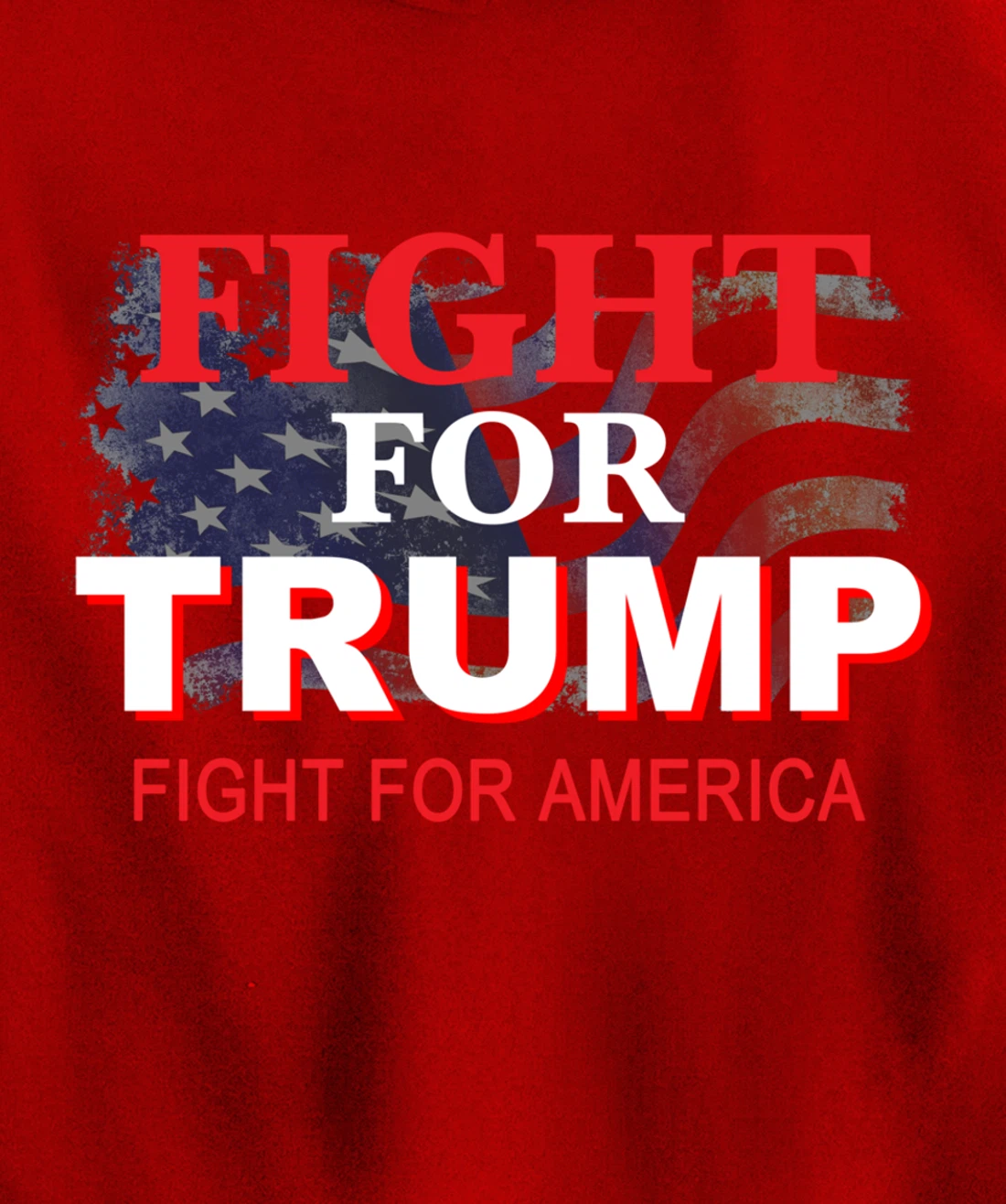 Fight For Trump and Fight For America Pullover Hoodie
