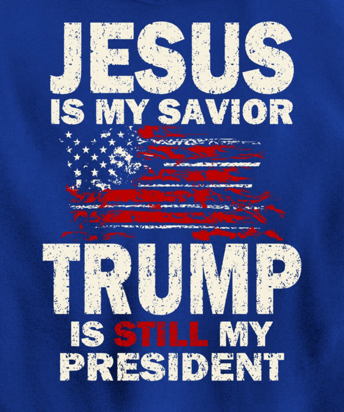 Jesus is my Savior Trump is still my President Pullover Hoodie