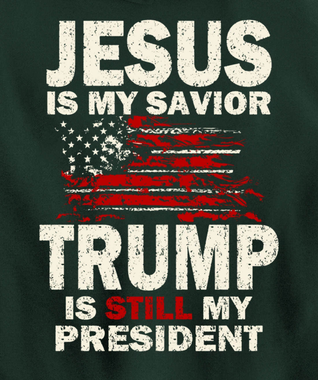 Jesus is my Savior Trump is still my President Pullover Hoodie