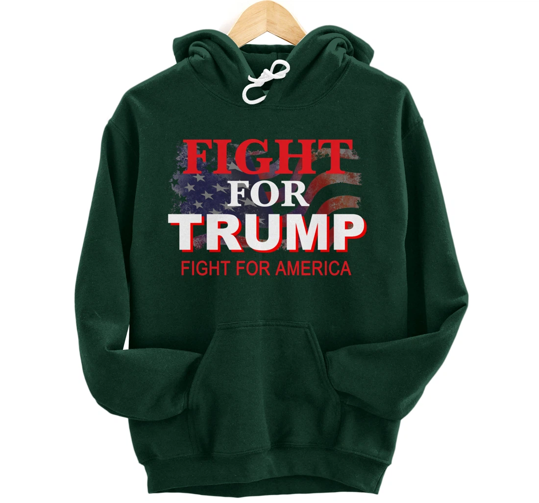 Fight For Trump and Fight For America Pullover Hoodie