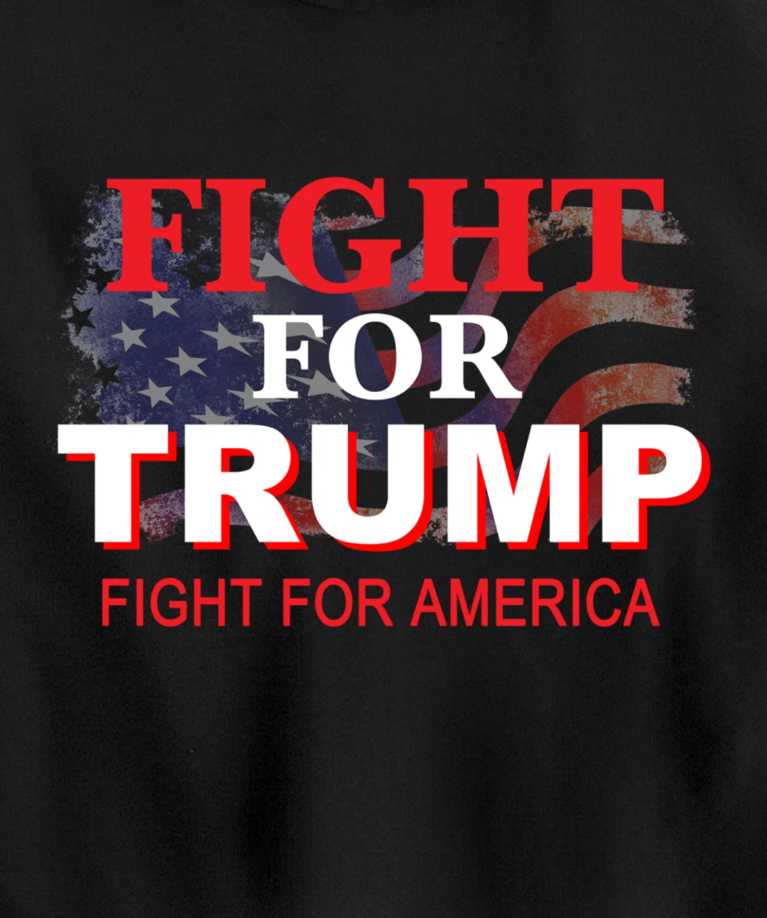 Fight For Trump and Fight For America Pullover Hoodie