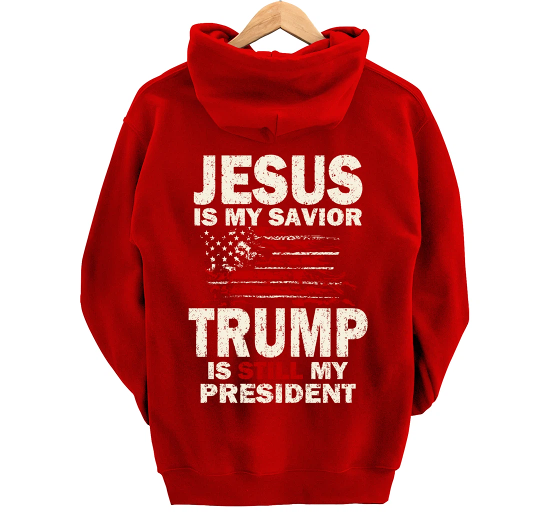 Jesus is my Savior Trump is still my President Pullover Hoodie