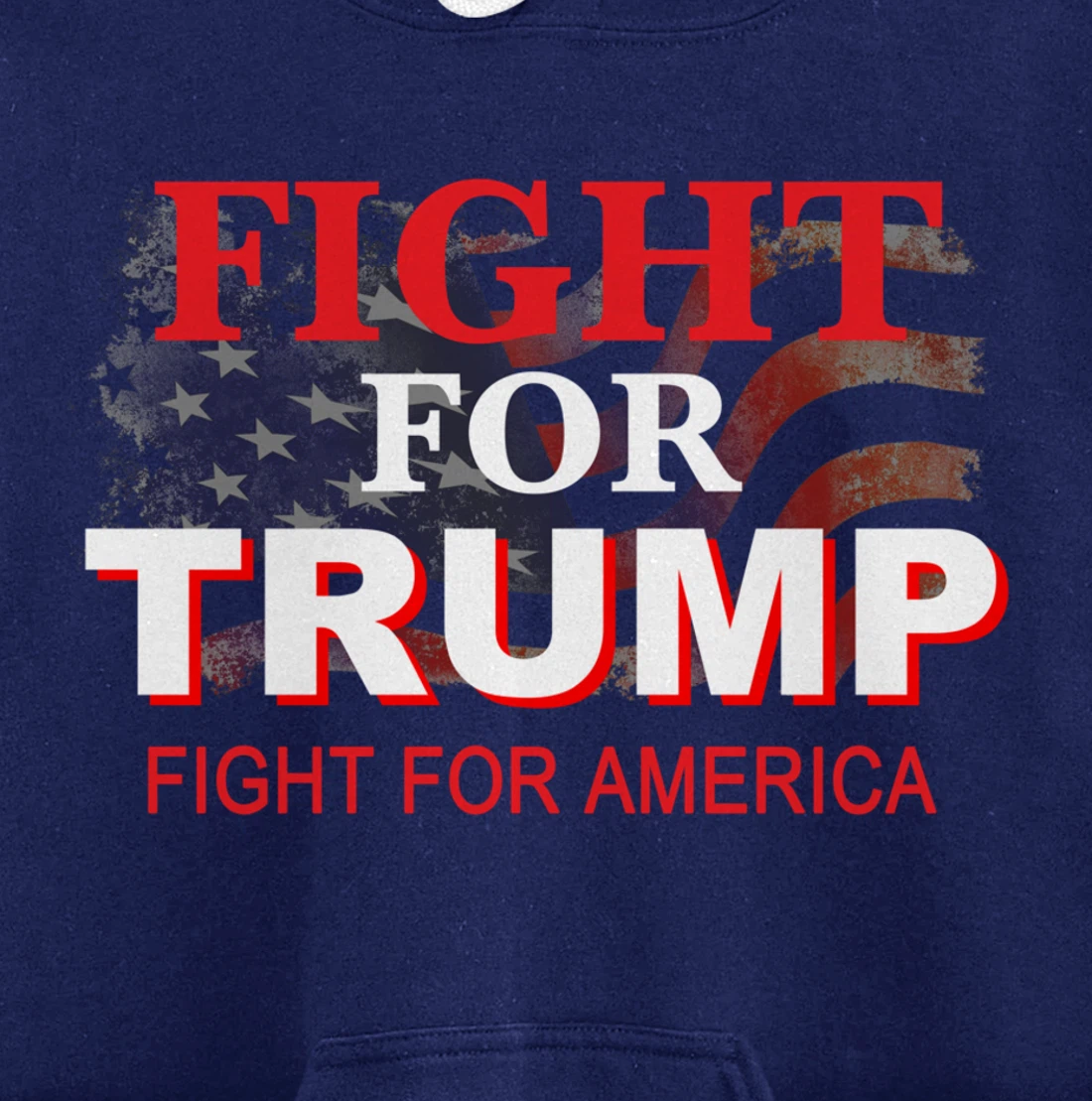 Fight For Trump and Fight For America Pullover Hoodie