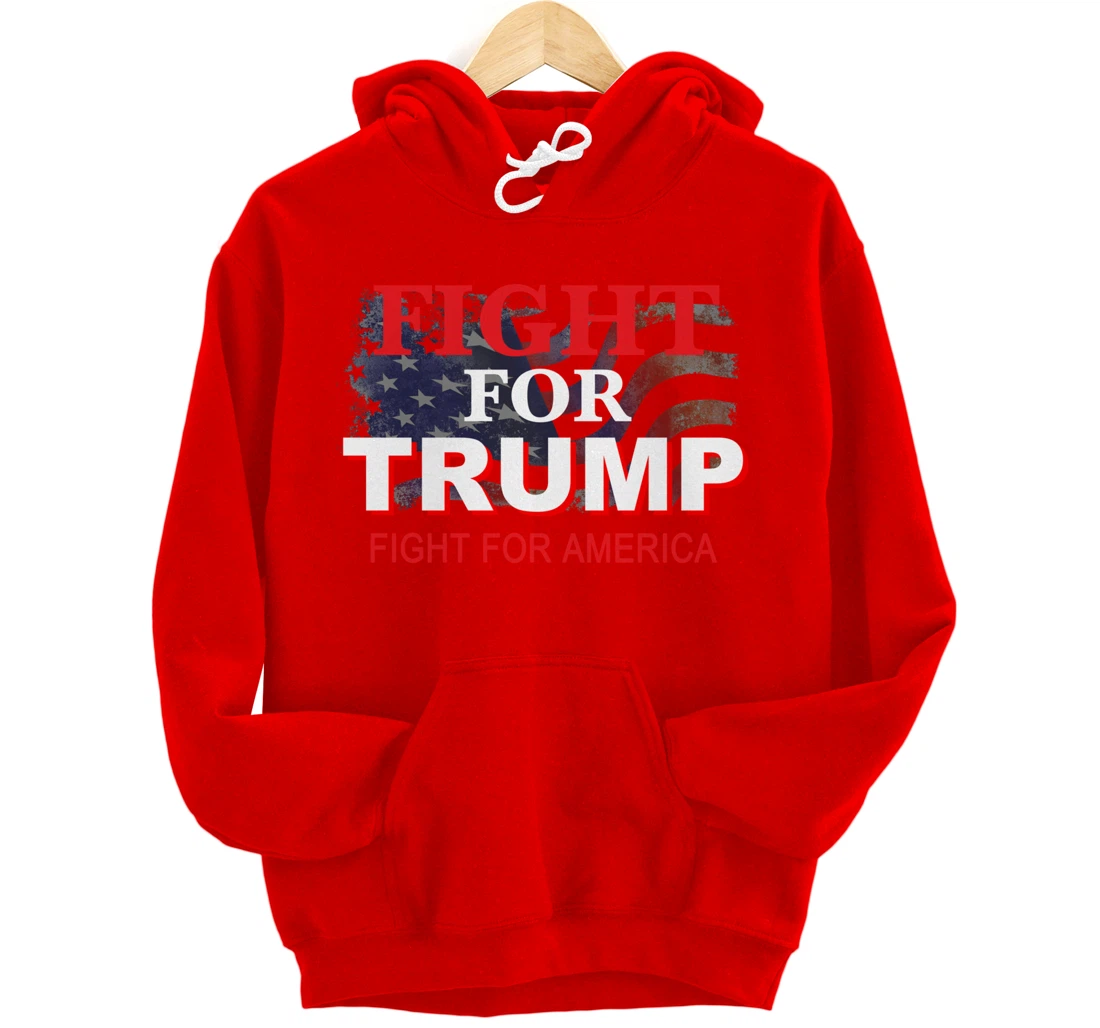 Fight For Trump and Fight For America Pullover Hoodie