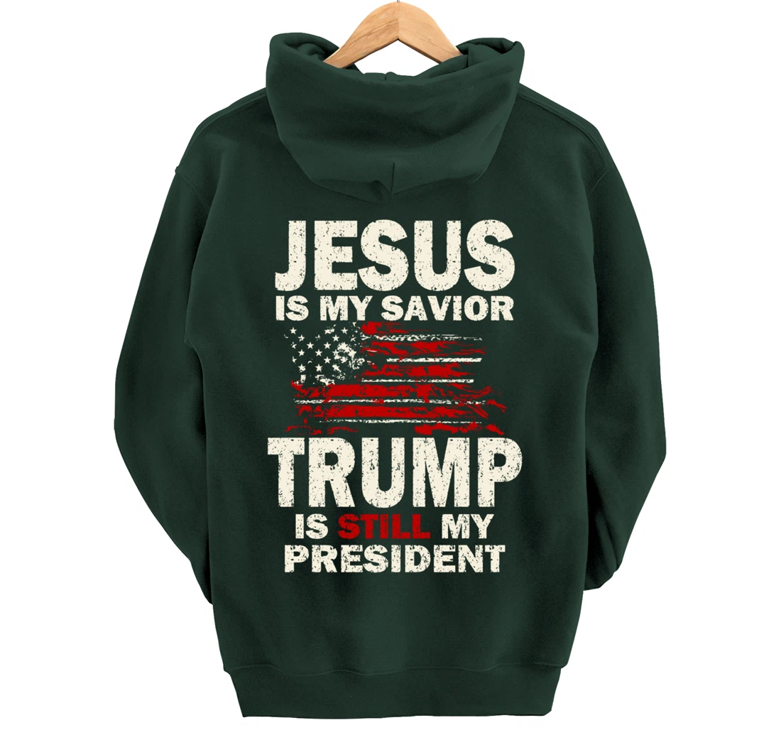Jesus is my Savior Trump is still my President Pullover Hoodie