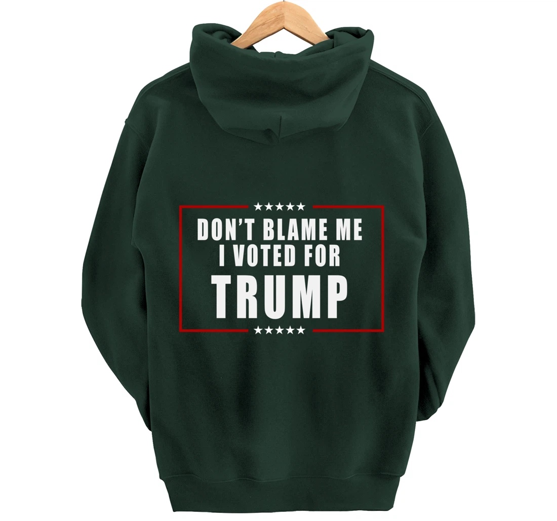 Don't Blame Me, I Voted For Trump Patriotic Pullover Hoodie