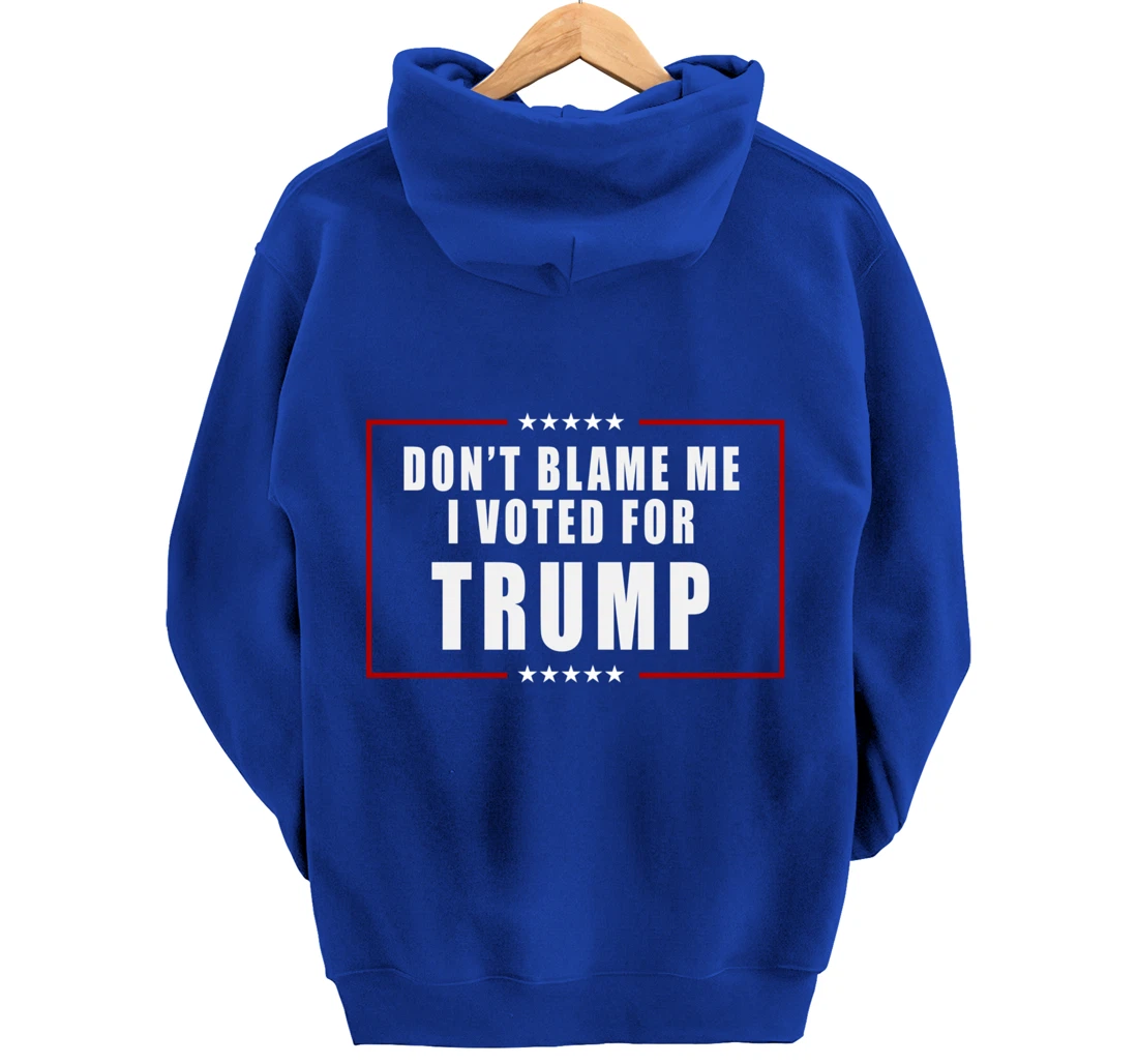 Don't Blame Me, I Voted For Trump Patriotic Pullover Hoodie