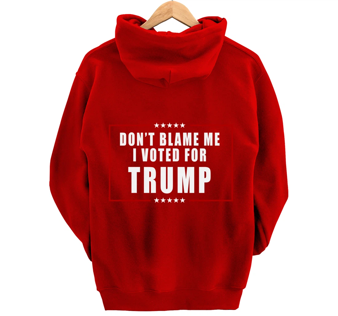 Don't Blame Me, I Voted For Trump Patriotic Pullover Hoodie