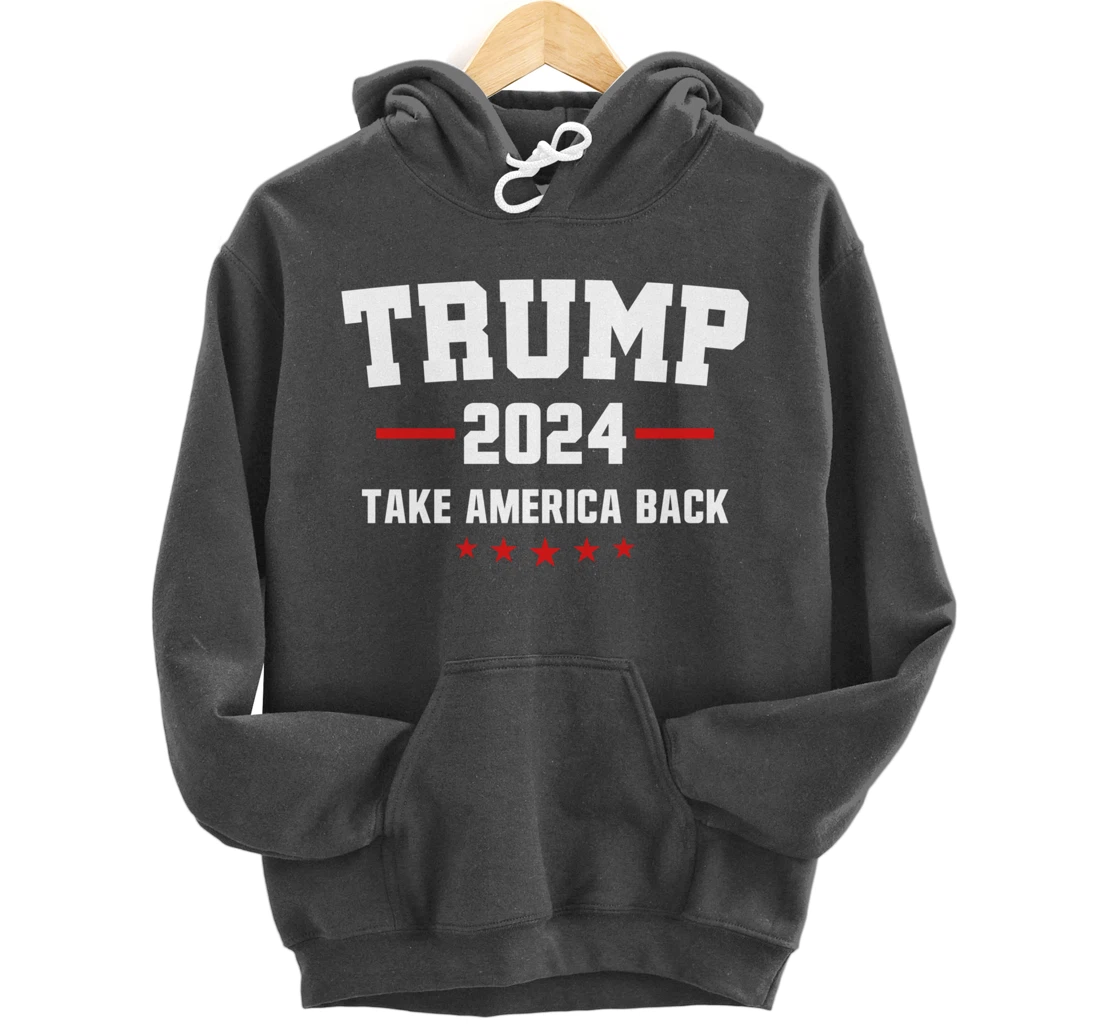 Trump 2024 Take America Back Election - Politics The Return Pullover Hoodie