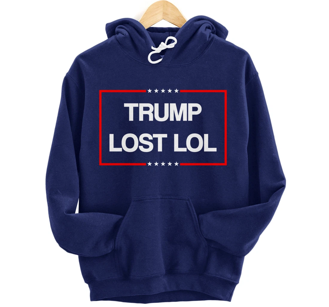 Trump Lost Lol Pullover Hoodie