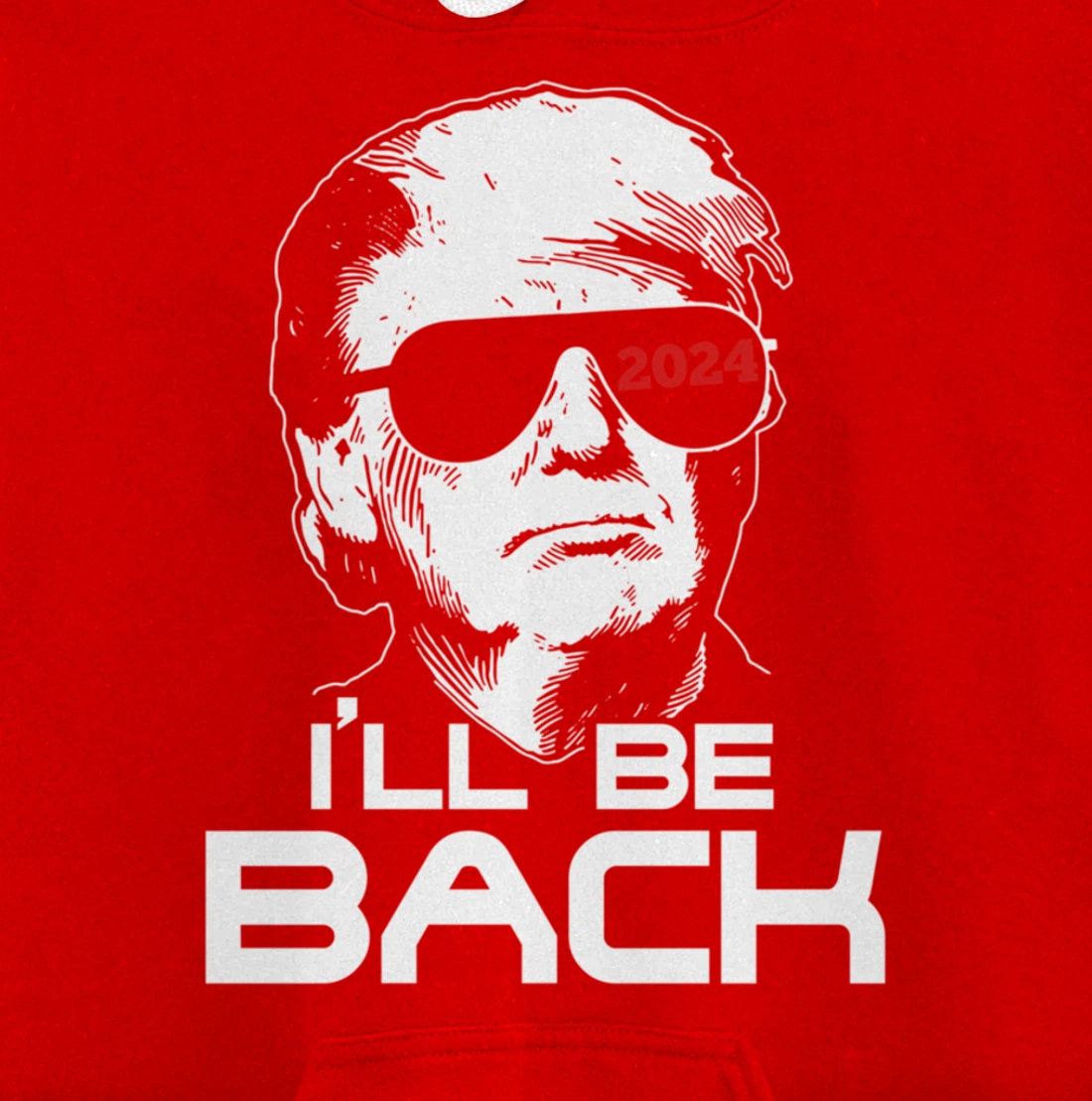 I'll Be Back Trump 2024 Pullover Hoodie
