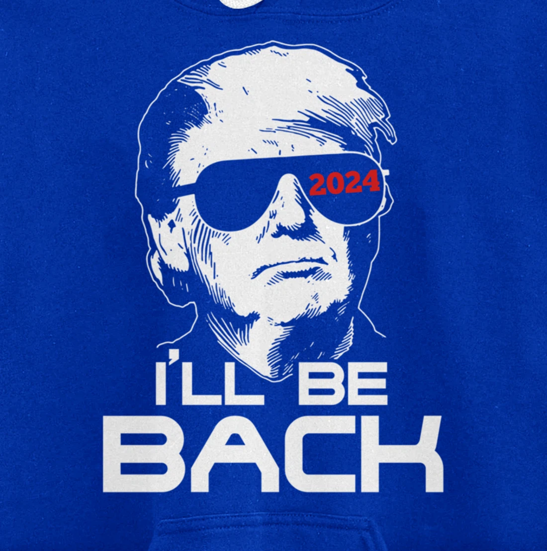 I'll Be Back Trump 2024 Pullover Hoodie