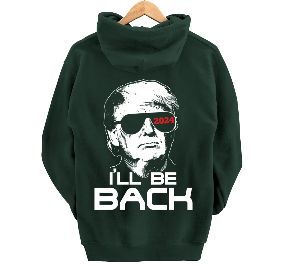 I'll Be Back Trump 2024 Pullover Hoodie