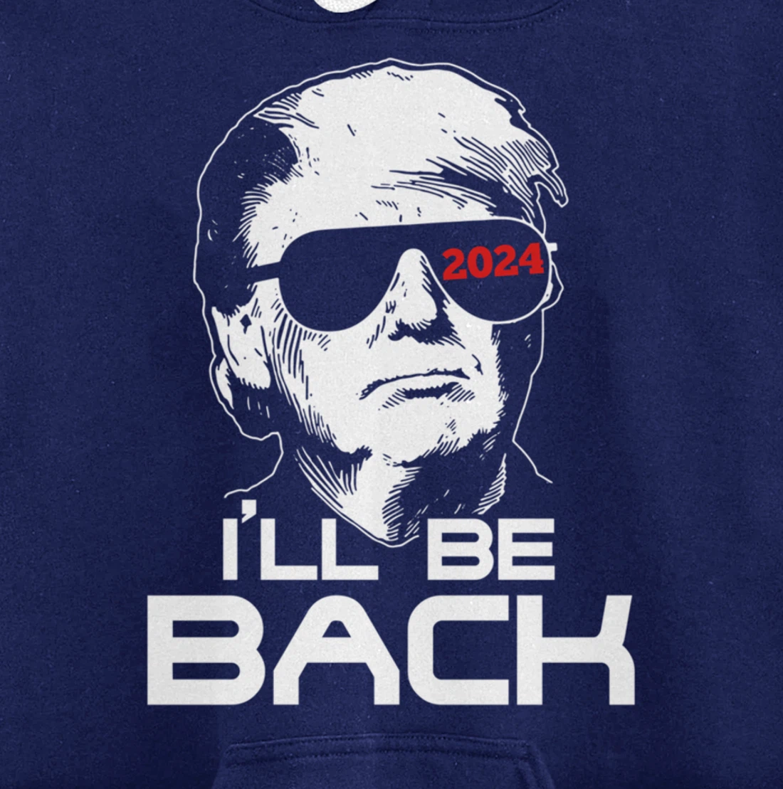 I'll Be Back Trump 2024 Pullover Hoodie