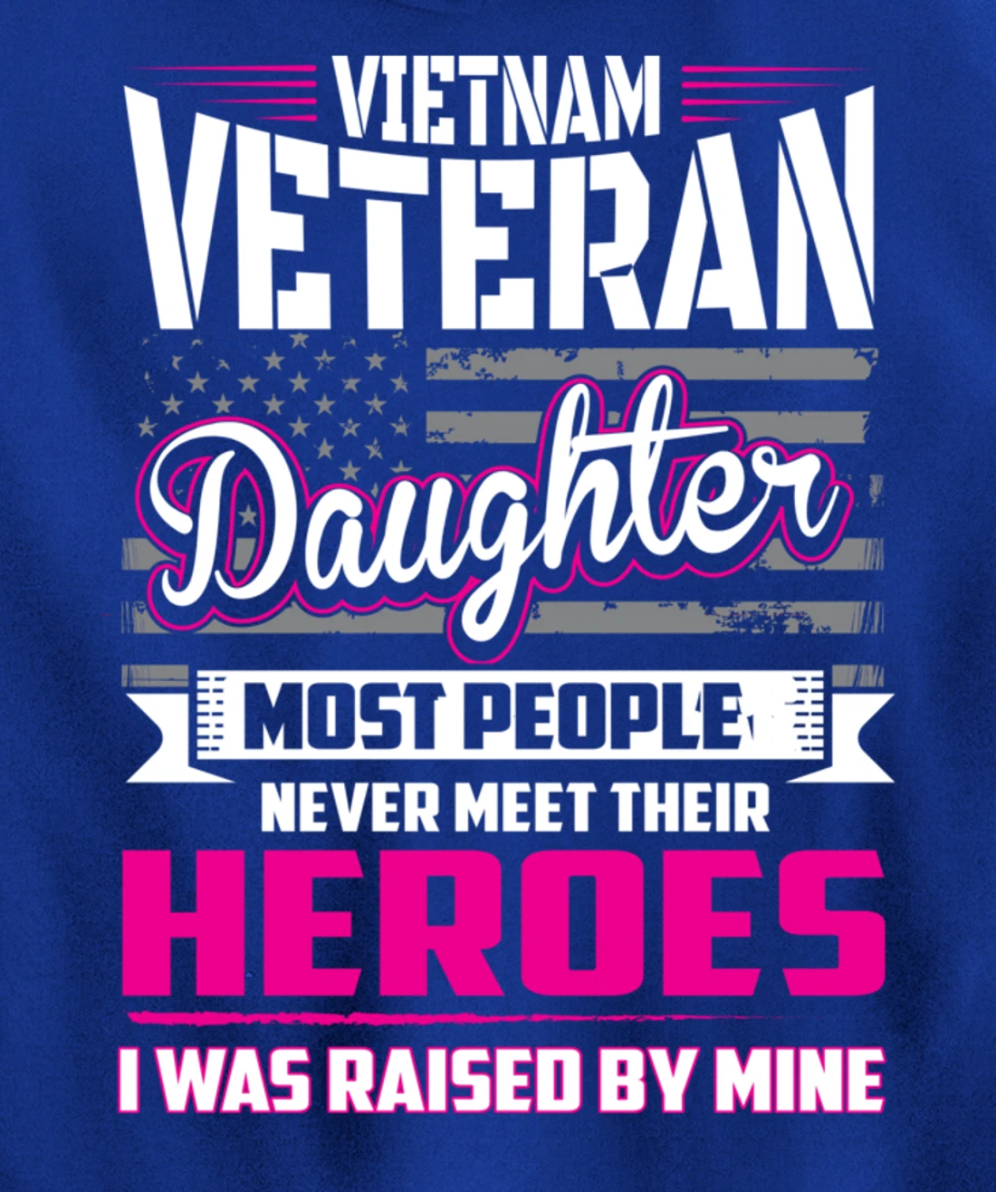Vietnam Veteran Daughter Raised By My Hero Pullover Hoodie