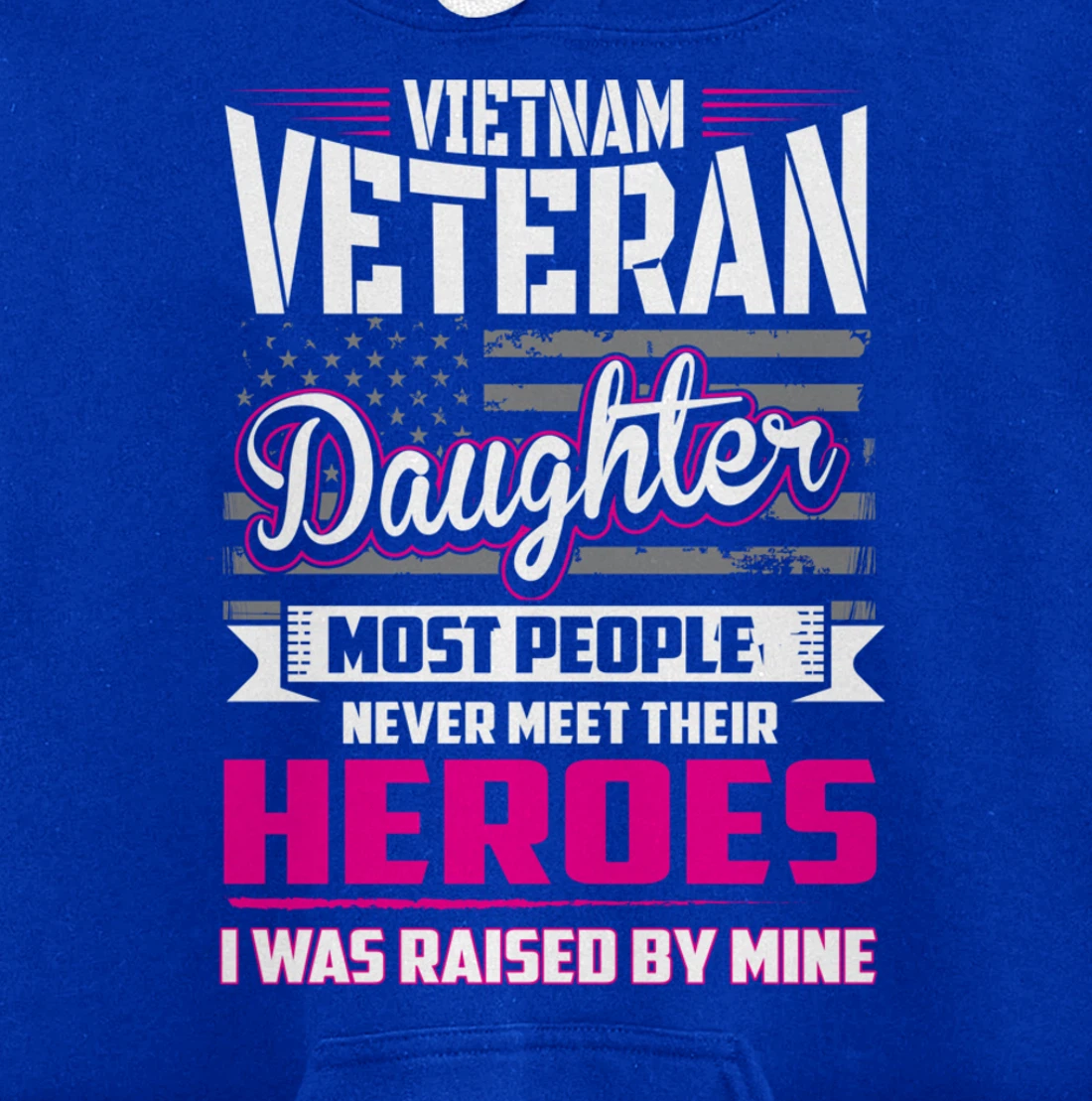 Vietnam Veteran Daughter Raised By My Hero Pullover Hoodie
