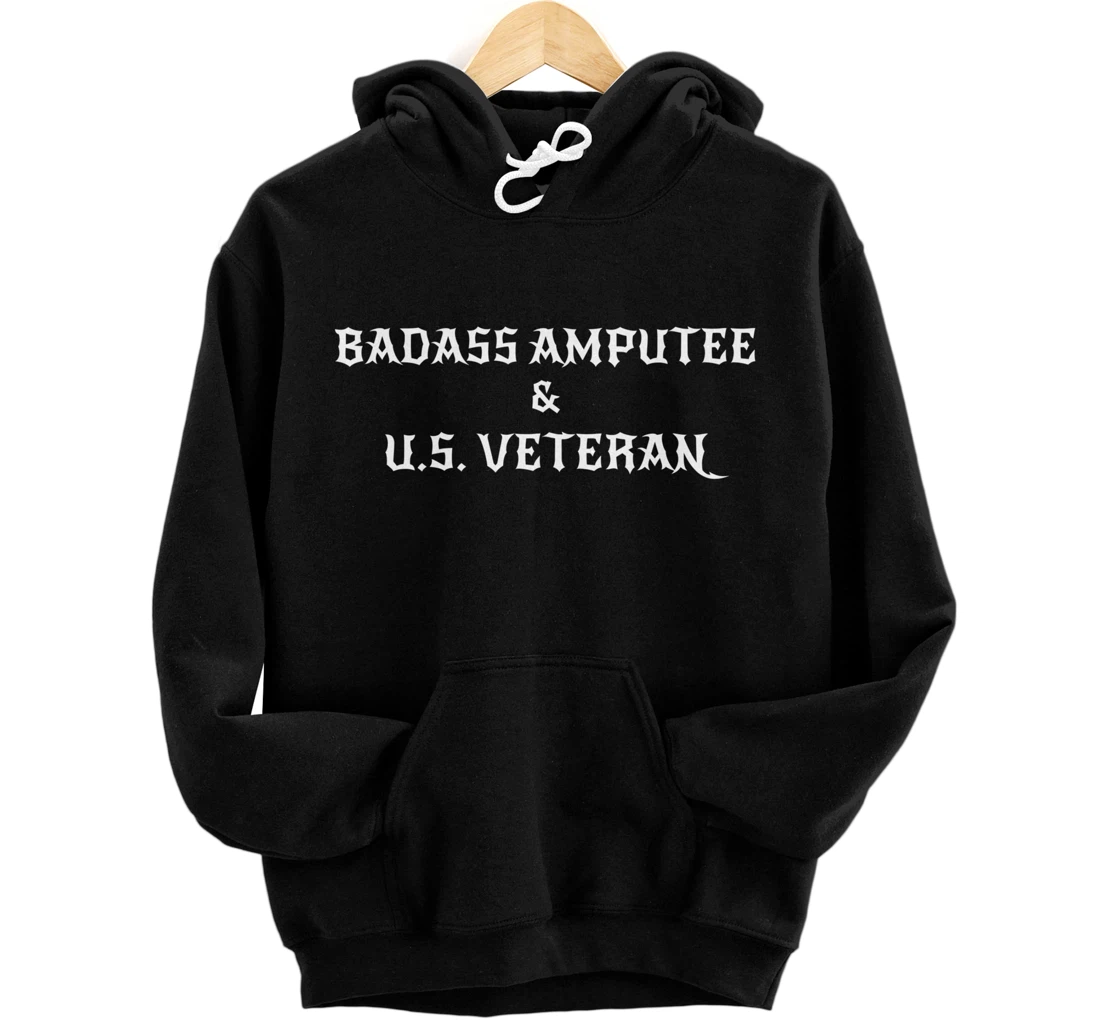 Badass Amputee & U.S. Veteran United States Military Gift Pullover Hoodie