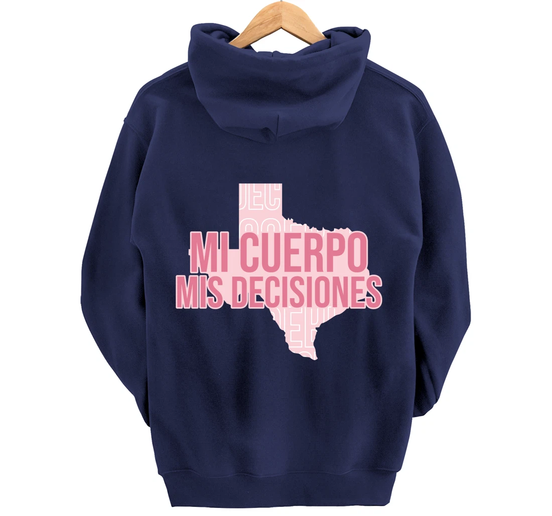 Mi Cuerpo Mis Decisiones Texas Pro Choice Pullover Hoodie