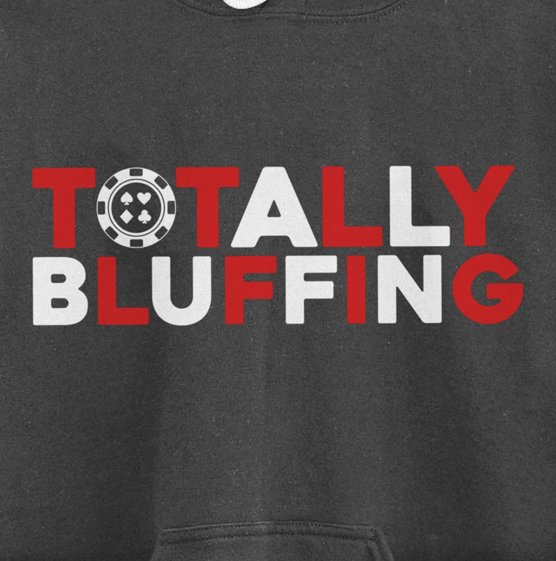 Totally Bluffing - Texas Hold'em Gambling Gambler Poker Pullover Hoodie