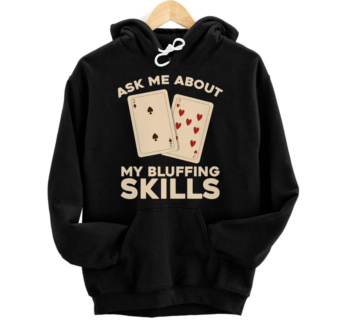 Ask Me About My Bluffing Skills - Texas Hold'Em Poker Pullover Hoodie