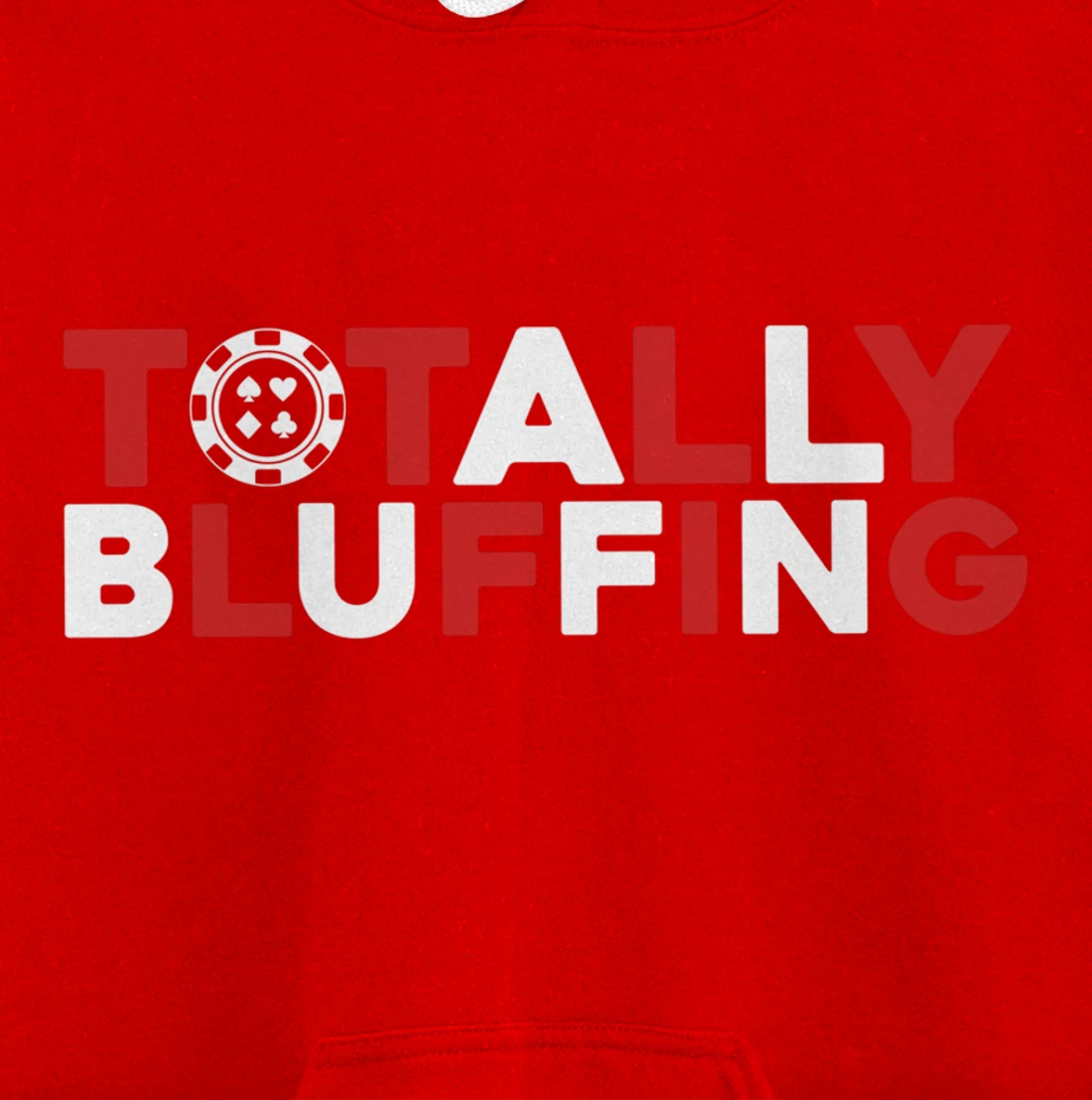 Totally Bluffing - Texas Hold'em Gambling Gambler Poker Pullover Hoodie